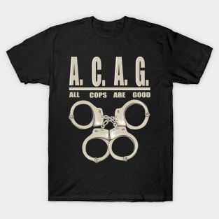 All Cops Are Good ACAG Pro Cop T-Shirt